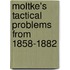 Moltke's Tactical Problems from 1858-1882
