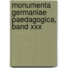 Monumenta Germaniae Paedagogica, Band Xxx door Preussische Akademie Der Wissenschaften