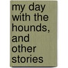 My Day with the Hounds, and Other Stories door Finch Mason