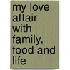My Love Affair with Family, Food and Life door Angela Del Buono