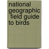National Geographic  Field Guide To Birds door Mel Baughman