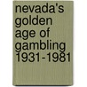 Nevada's Golden Age of Gambling 1931-1981 door Al W. Moe