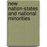 New Nation-States And National Minorities door Julien Danero Iglesias
