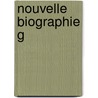 Nouvelle Biographie G door Hoefer