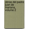 Obras Del Padre Juan De Mariana, Volume 2 by Juan De Mariana