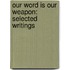 Our Word is Our Weapon: Selected Writings