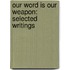 Our Word is Our Weapon: Selected Writings