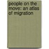 People on the Move: An Atlas of Migration