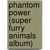Phantom Power (Super Furry Animals Album) door Ronald Cohn