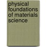 Physical Foundations of Materials Science by Gunter Gottstein
