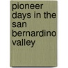 Pioneer Days In The San Bernardino Valley door Mrs E. P. R. Crafts