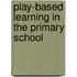 Play-Based Learning in the Primary School