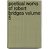 Poetical Works of Robert Bridges Volume 5