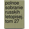 Polnoe Sobranie Russkih Letopisej. Tom 27 door A. Koshelev