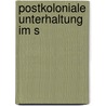 Postkoloniale Unterhaltung im S door Bruno Wegmann