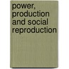 Power, Production and Social Reproduction door Stephen Gill