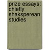 Prize Essays: Chiefly Shaksperean Studies door John J. Waller