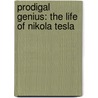 Prodigal Genius: The Life Of Nikola Tesla door John J. O'Neill