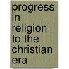 Progress In Religion To The Christian Era by Terrot Reaveley Glover