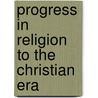 Progress In Religion To The Christian Era door Terrot Reaveley Glover