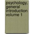 Psychology, General Introduction Volume 1