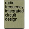 Radio Frequency Integrated Circuit Design door John W. M. Rogers