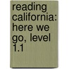 Reading California: Here We Go, Level 1.1 door John J. Pikulski