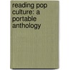 Reading Pop Culture: A Portable Anthology door Jeffrey Ousborne