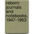Reborn: Journals and Notebooks, 1947-1963