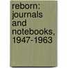 Reborn: Journals and Notebooks, 1947-1963 by Susan Sontag