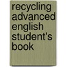 Recycling Advanced English Student's Book by Clare West