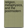 Religion, Metaphysics, and the Postmodern door Christopher Ben Simpson