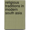 Religious Traditions in Modern South Asia door John Zavos