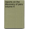 Reports on the Discovery of Peru Volume 4 by Francisco De Xerez