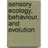 Sensory Ecology, Behaviour, and Evolution