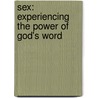 Sex: Experiencing the Power of God's Word door Rick Richardson