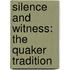 Silence And Witness: The Quaker Tradition