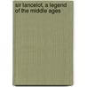 Sir Lancelot, a Legend of the Middle Ages door Frederick William Faber