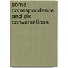 Some Correspondence And Six Conversations by Frank Hazen