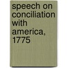 Speech On Conciliation With America, 1775 door Iii Burke Edmund