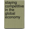 Staying Competitive In The Global Economy door Organization For Economic Cooperation And Development Oecd