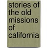 Stories Of The Old Missions Of California door Charles Franklin Carter