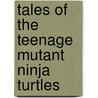 Tales of the Teenage Mutant Ninja Turtles by Peter Laird