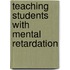Teaching Students With Mental Retardation
