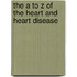The A To Z Of The Heart And Heart Disease