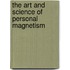 The Art and Science of Personal Magnetism