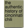 The Authentic History of Cincinnati Chili door Dann Woellert