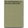 The Autobiography of Thomas Collier Platt door Platt Thomas Collier 1833-1910