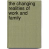 The Changing Realities of Work and Family door Sherylle J. Tan