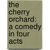 The Cherry Orchard: A Comedy In Four Acts by Dover Thrift Editions